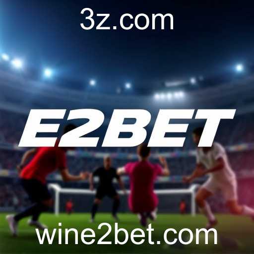 Apostas Esportivas na E2BET: Emoção e Estratégia no Mundo Digital
